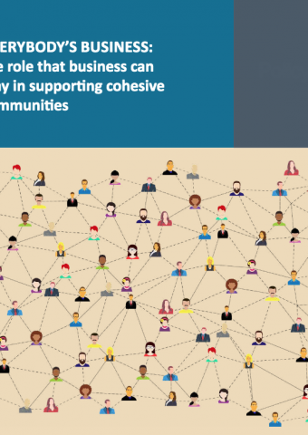 Everybody’s Business: the role that business can play in supporting cohesive communities
